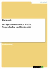 Das System von Bretton Woods. Vorgeschichte und Kontinuität