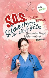 SOS - Schwestern für alle Fälle - Band 4: Rettender Engel hilflos verliebt