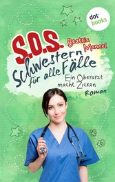 SOS - Schwestern für alle Fälle - Band 2: Ein Oberarzt macht Zicken