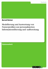 Modellierung und Auswertung von Nutzerprofilen zur personalisierten Informationsfilterung und -aufbereitung