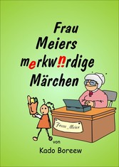 Frau Meiers merkwürdige Märchen