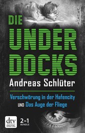 Verschwörung in der Hafencity / Das Auge der Fliege Die Underdocks 1+2