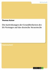 Die Auswirkungen der Grundfreiheiten des EG-Vertrages auf das deutsche Steuerrecht