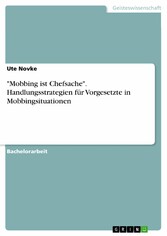 'Mobbing ist Chefsache'. Handlungsstrategien für Vorgesetzte in Mobbingsituationen