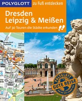 POLYGLOTT Reiseführer Dresden, Leipzig, Meißen zu Fuß entdecken