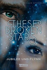 These Broken Stars. Jubilee und Flynn (Band 2)