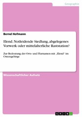 Elend. Notleidende Siedlung, abgelegenes Vorwerk oder mittelalterliche Raststation?