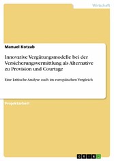 Innovative Vergütungsmodelle bei der Versicherungsvermittlung als Alternative zu Provision und Courtage