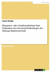 Ehegatten- oder Familiensplitting? Eine Teilanalyse des Steuerreformkonzepts der Stiftung Marktwirtschaft