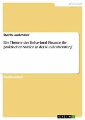 Die Theorie der Behavioral Finance ihr praktischer Nutzen in der Kundenberatung