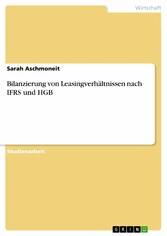 Bilanzierung von Leasingverhältnissen nach IFRS und HGB