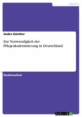 Zur Notwendigkeit der Pflegeakademisierung in Deutschland