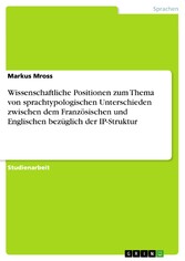 Wissenschaftliche Positionen zum Thema von sprachtypologischen Unterschieden zwischen dem Französischen und Englischen bezüglich der IP-Struktur