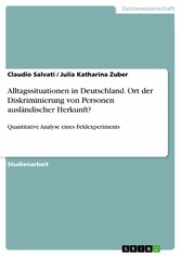 Alltagssituationen in Deutschland. Ort der Diskriminierung von Personen ausländischer Herkunft?