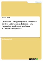 Öffentliche Auftragsvergabe an kleine und mittlere Unternehmen. Potentiale und Hemmnisse aus Expertensicht der Auftragsberatungsstellen