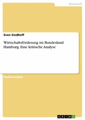 Wirtschaftsförderung im Bundesland Hamburg. Eine kritische Analyse