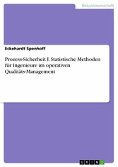 Prozess-Sicherheit I. Statistische Methoden für Ingenieure im operativen Qualitäts-Management