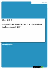 Ausgewählte Projekte der IBA Stadtumbau Sachsen-Anhalt 2010