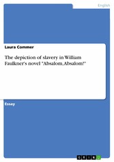 The depiction of slavery in William Faulkner's novel 'Absalom, Absalom!'