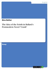 The Idea of the Fetish in Ballard's Postmodern Novel 'Crash'