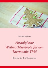 Nostalgische Weihnachtsrezepte für den Thermomix TM5