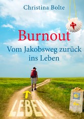 Burnout - Vom Jakobsweg zurück ins Leben