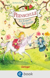 Die Feenschule 3. Ein Einhorn für Rosalie