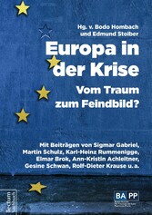 Europa in der Krise - Vom Traum zum Feindbild?