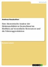 Eine ökonomische Analyse der Elektromobilität in Deutschland im Hinblick auf wesentliche Ressourcen und die Fahrzeugproduktion