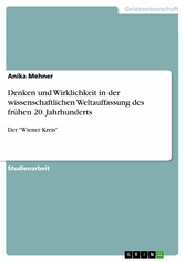 Denken und Wirklichkeit in der wissenschaftlichen Weltauffassung des frühen 20. Jahrhunderts