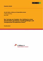 Der Vertrag von Lissabon. Der Schlüssel zu einer demokratisch geordneten, handlungsfähigen und transparenten Europäischen Union?