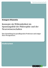 Konzepte der Willensfreiheit im Spannungsfeld der Philosophie und der Neurowissenschaften