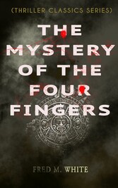 THE MYSTERY OF THE FOUR FINGERS (Thriller Classics Series)