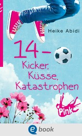 14 - Kicker, Küsse, Katastrophen