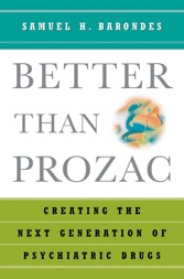 Better than Prozac: Creating the Next Generation of Psychiatric Drugs