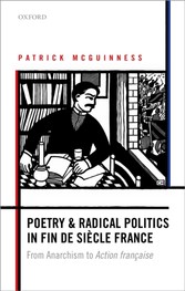 Poetry and Radical Politics in fin de si&egrave;cle France: From Anarchism to Action fran&ccedil;aise