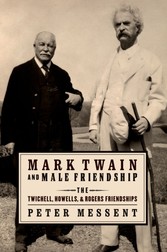 Mark Twain and Male Friendship: The Twichell, Howells, and Rogers Friendships