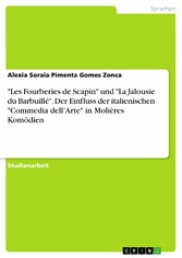 'Les Fourberies de Scapin' und 'La Jalousie du Barbuillé'. Der Einfluss der italienischen 'Commedia dell'Arte' in Molières Komödien