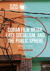 Cuban Film Media, Late Socialism, and the Public Sphere