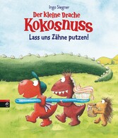 Der kleine Drache Kokosnuss - Lass uns Zähne putzen!