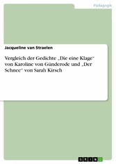 Vergleich der Gedichte 'Die eine Klage' von Karoline von Günderode und 'Der Schnee' von Sarah Kirsch