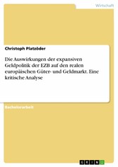 Die Auswirkungen der expansiven Geldpolitik der EZB auf den realen europäischen Güter- und Geldmarkt. Eine kritische Analyse