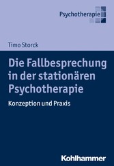 Die Fallbesprechung in der stationären Psychotherapie