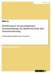 Einführung in die grundlegenden Zusammenhänge der Marktwirtschaft. Eine Zusammenfassung