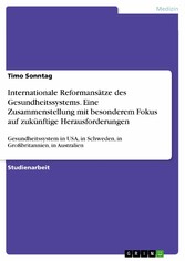 Internationale Reformansätze des Gesundheitssystems. Eine Zusammenstellung mit besonderem Fokus auf zukünftige Herausforderungen