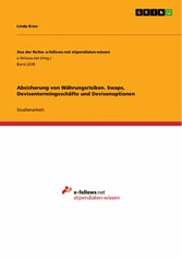 Absicherung von Währungsrisiken. Swaps, Devisentermingeschäfte und Devisenoptionen