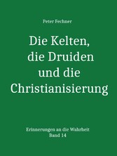 Die Kelten, die Druiden und die Christianisierung