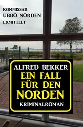 Ein Fall für den Norden: Kommissar Ubbo Norden ermittelt