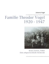 Familie Theodor Vogel 1920 - 1947