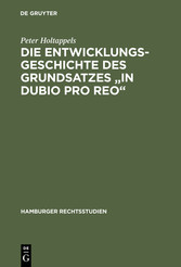 Die Entwicklungsgeschichte des Grundsatzes 'in dubio pro reo'